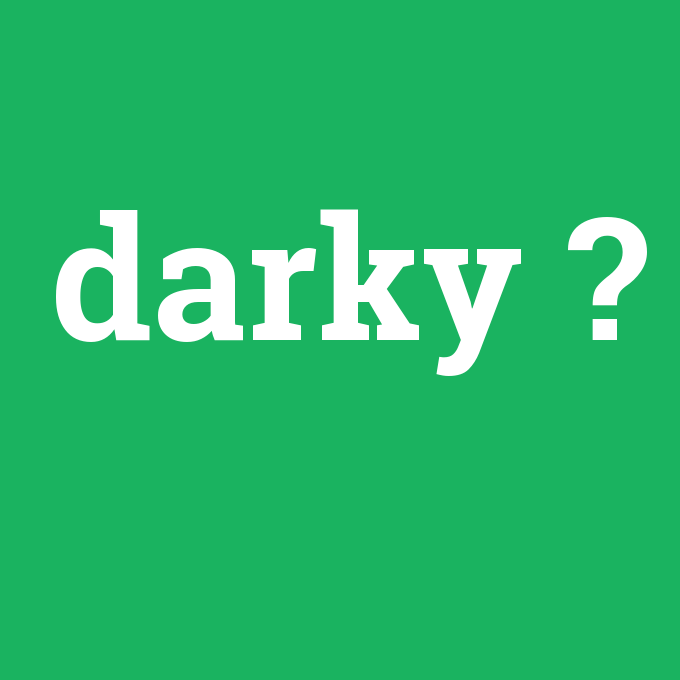 darky, darky nedir ,darky ne demek