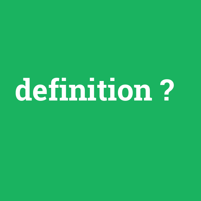 definition, definition nedir ,definition ne demek