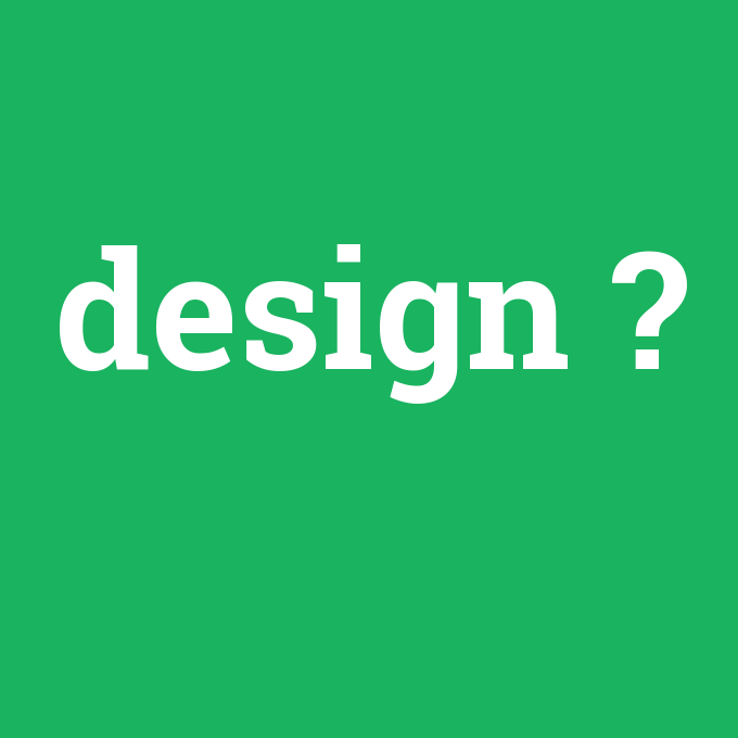 design, design nedir ,design ne demek