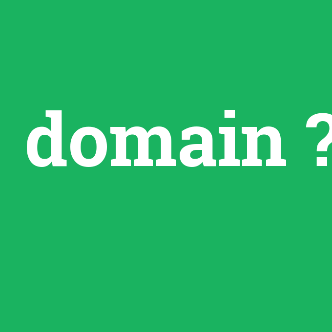domain, domain nedir ,domain ne demek