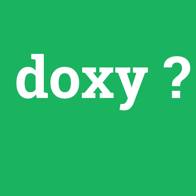 doxy, doxy nedir ,doxy ne demek