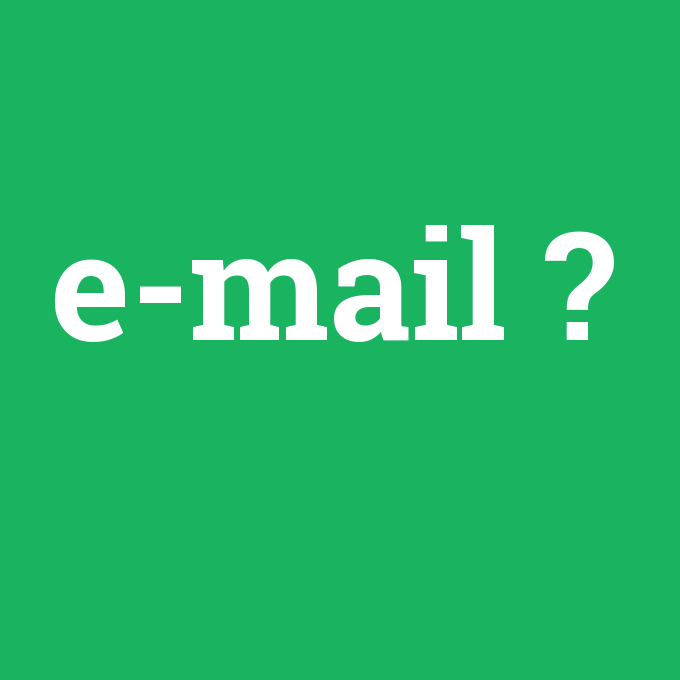 e-mail, e-mail nedir ,e-mail ne demek