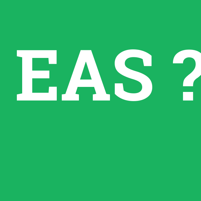 EAS, EAS nedir ,EAS ne demek