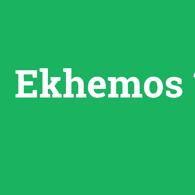 Ekhemos, Ekhemos nedir ,Ekhemos ne demek