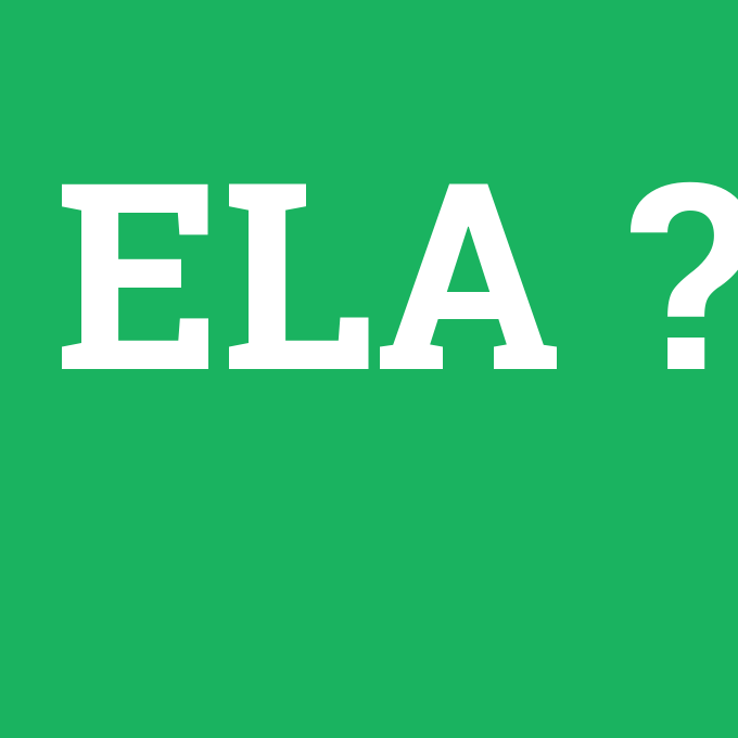 ELA, ELA nedir ,ELA ne demek