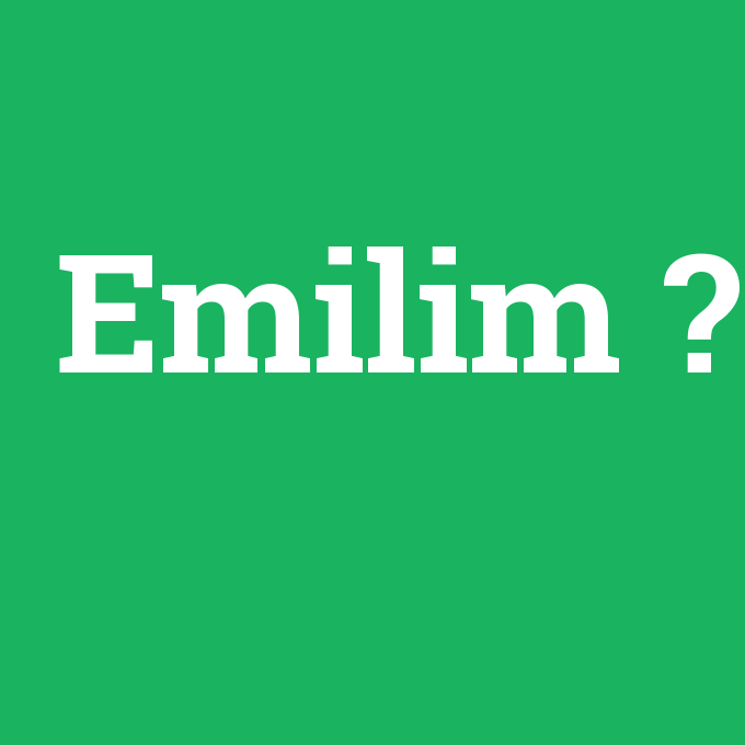 Emilim, Emilim nedir ,Emilim ne demek