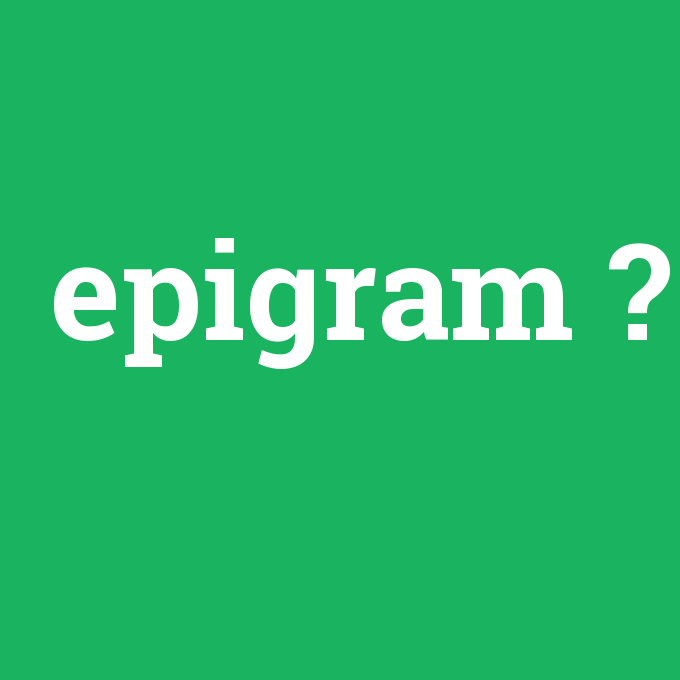 epigram, epigram nedir ,epigram ne demek