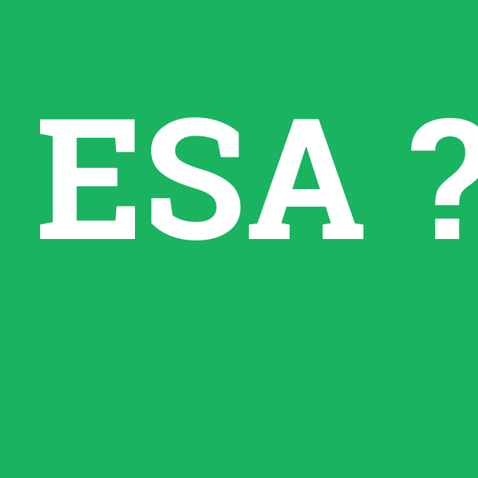 ESA, ESA nedir ,ESA ne demek