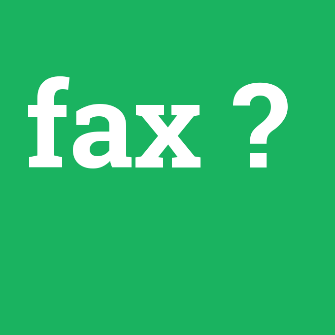 fax, fax nedir ,fax ne demek