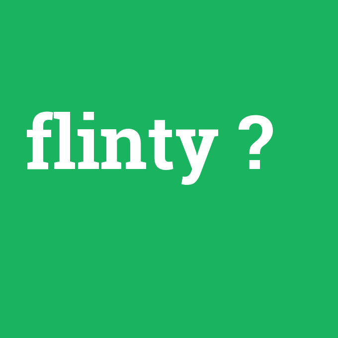 flinty, flinty nedir ,flinty ne demek