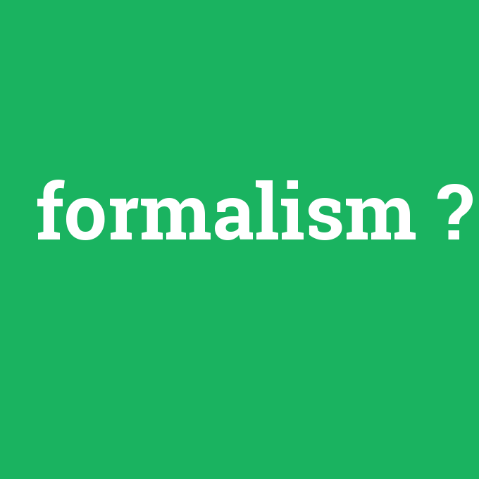 formalism, formalism nedir ,formalism ne demek