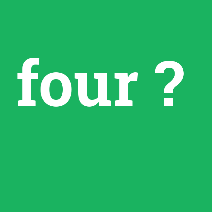 four, four nedir ,four ne demek