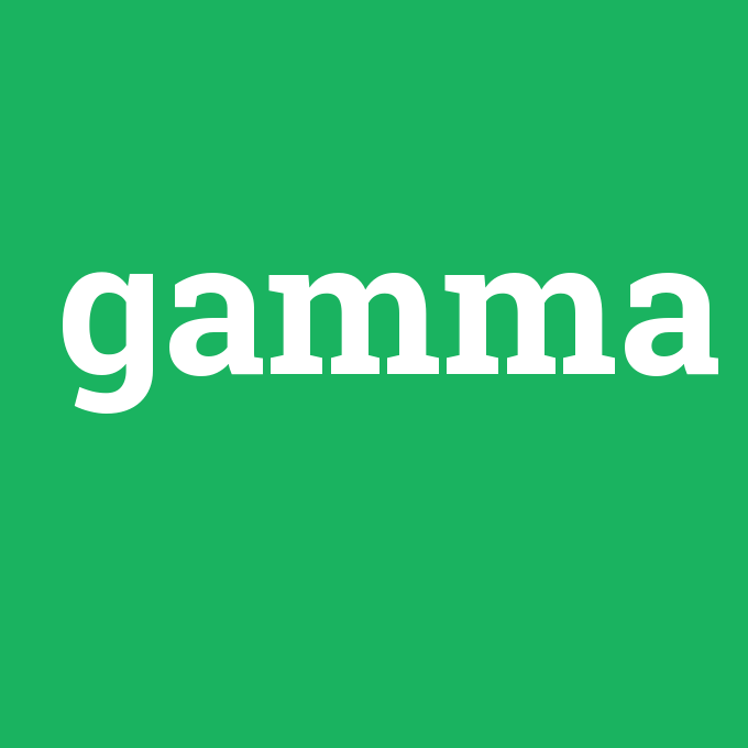 gamma, gamma nedir ,gamma ne demek