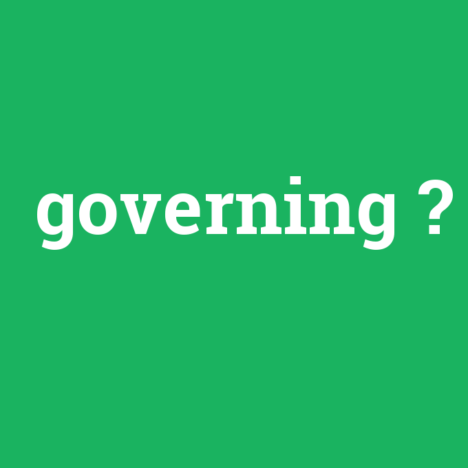 governing, governing nedir ,governing ne demek