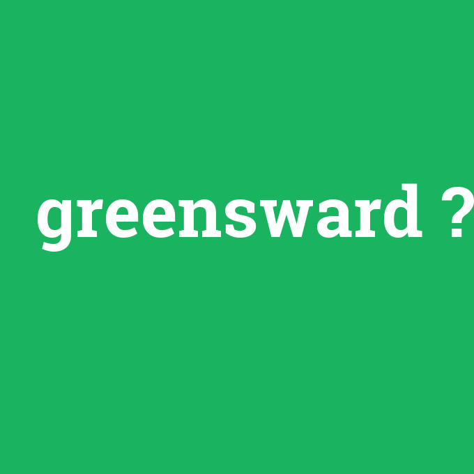 greensward, greensward nedir ,greensward ne demek