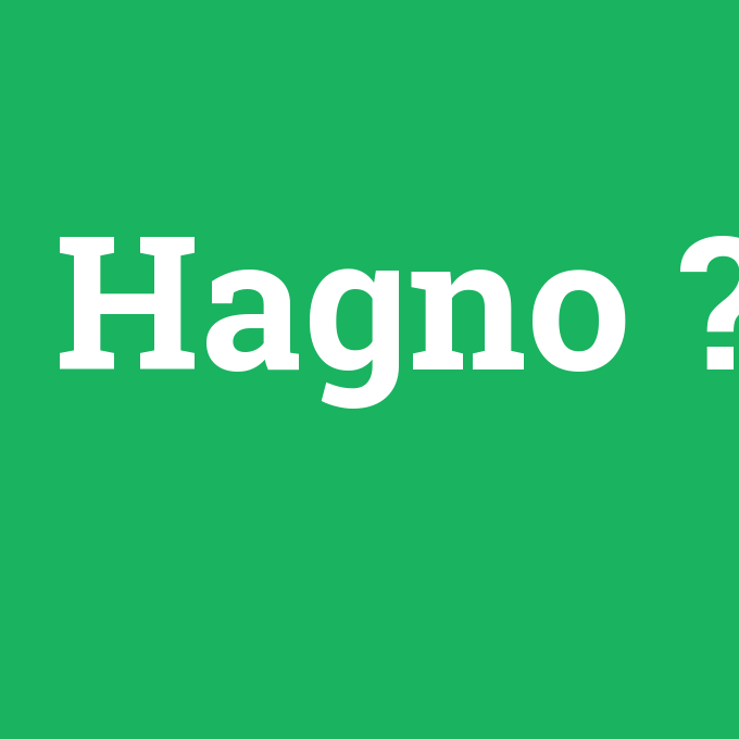 Hagno, Hagno nedir ,Hagno ne demek