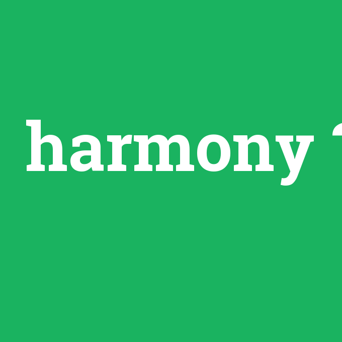 harmony, harmony nedir ,harmony ne demek