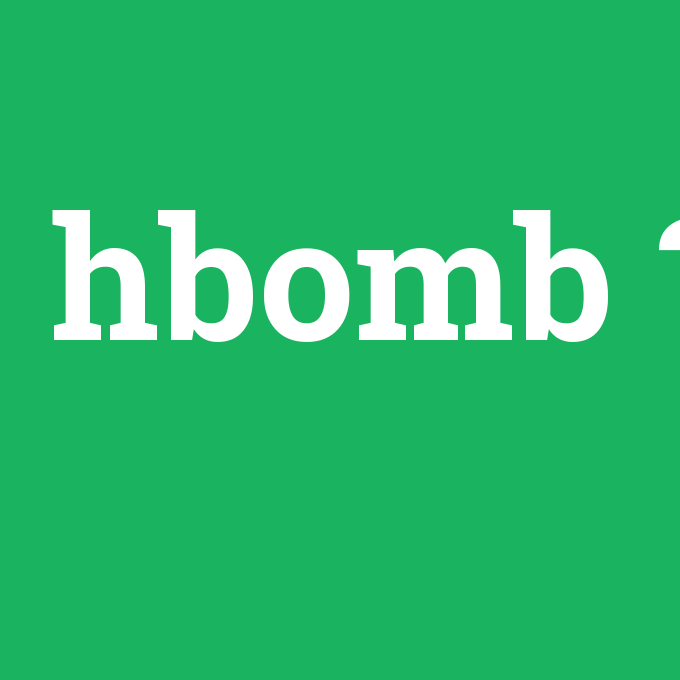 hbomb, hbomb nedir ,hbomb ne demek
