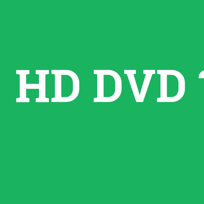 HD DVD, HD DVD nedir ,HD DVD ne demek