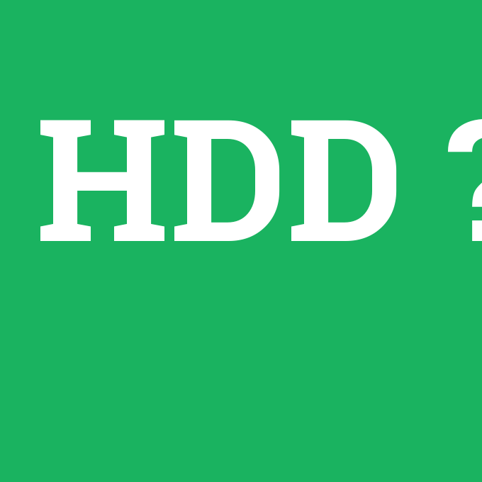 HDD, HDD nedir ,HDD ne demek