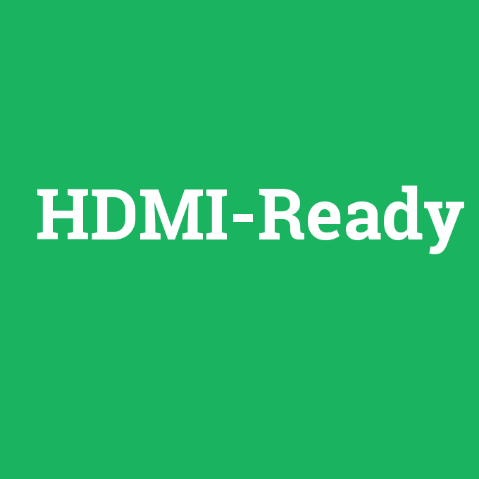 HDMI-Ready, HDMI-Ready nedir ,HDMI-Ready ne demek