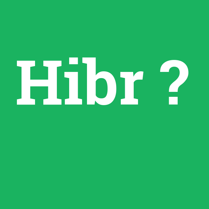 Hibr, Hibr nedir ,Hibr ne demek