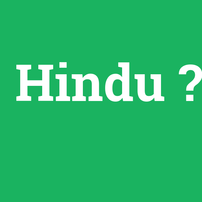 Hindu, Hindu nedir ,Hindu ne demek