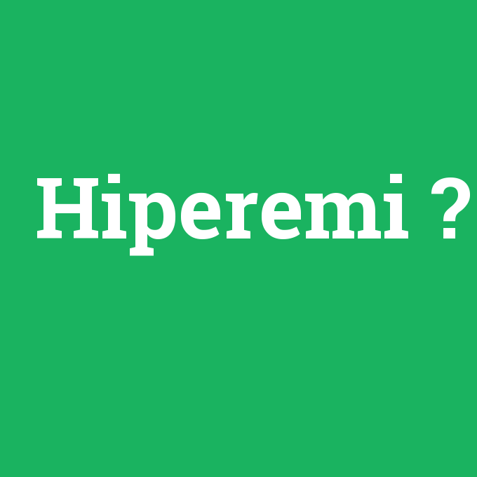 Hiperemi, Hiperemi nedir ,Hiperemi ne demek