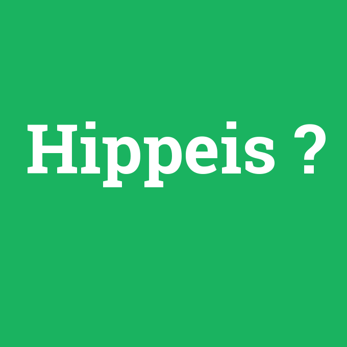 Hippeis, Hippeis nedir ,Hippeis ne demek