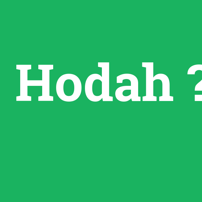 Hodah, Hodah nedir ,Hodah ne demek