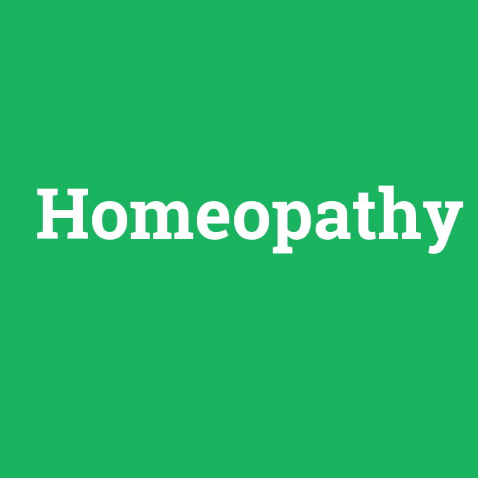 Homeopathy, Homeopathy nedir ,Homeopathy ne demek