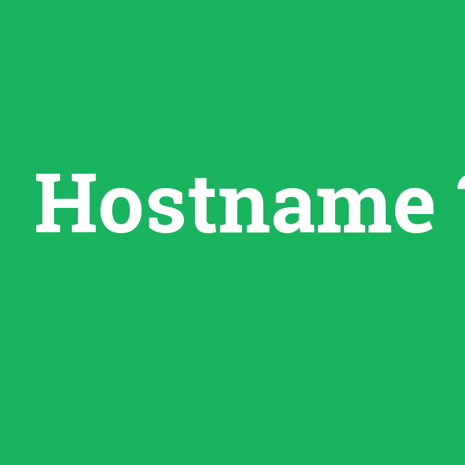 Hostname, Hostname nedir ,Hostname ne demek