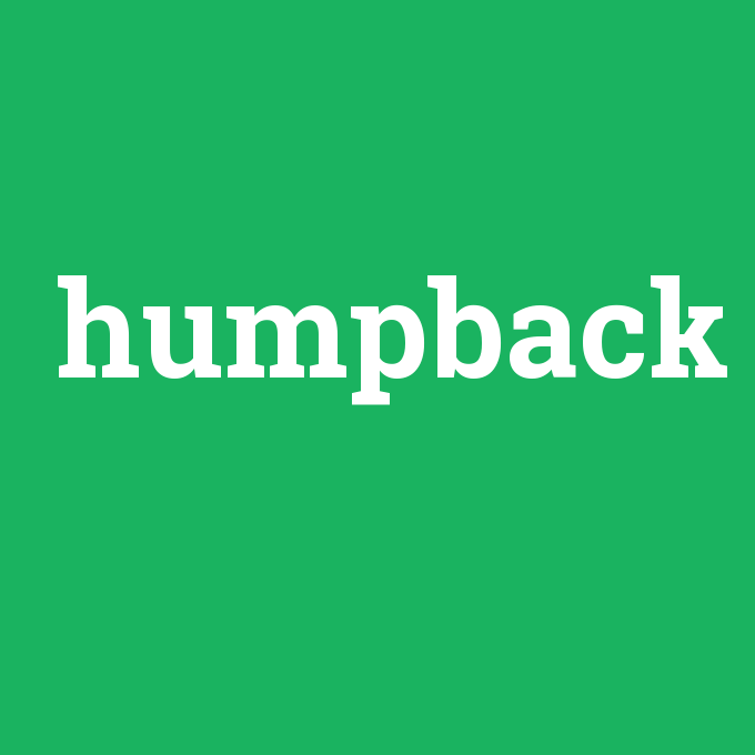 humpback, humpback nedir ,humpback ne demek