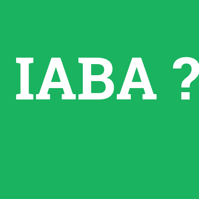 IABA, IABA nedir ,IABA ne demek