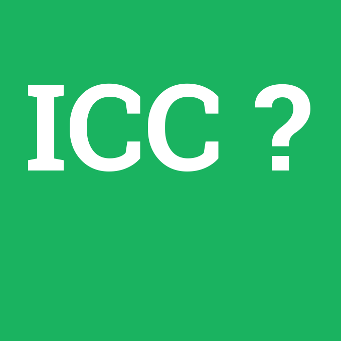 ICC, ICC nedir ,ICC ne demek