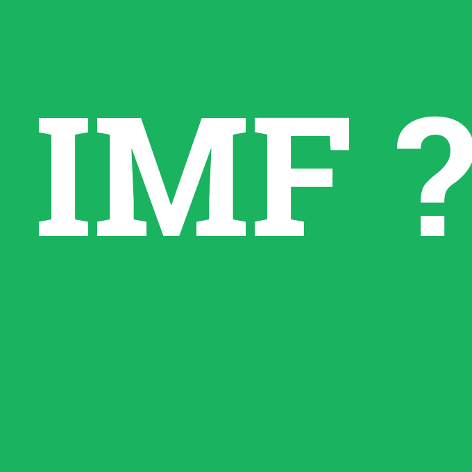 IMF, IMF nedir ,IMF ne demek