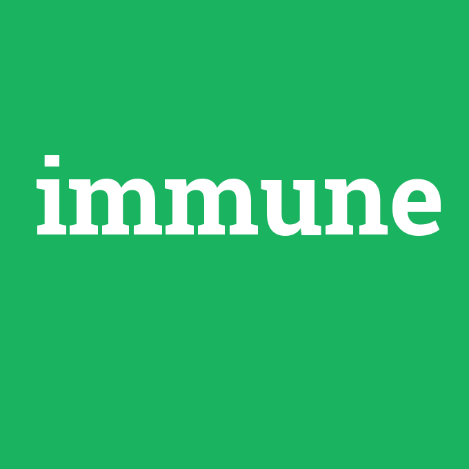 immune, immune nedir ,immune ne demek