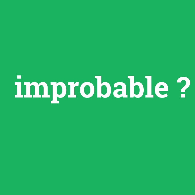 improbable, improbable nedir ,improbable ne demek