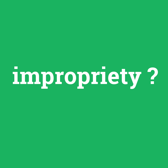 impropriety, impropriety nedir ,impropriety ne demek