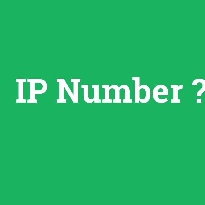 IP Number, IP Number nedir ,IP Number ne demek