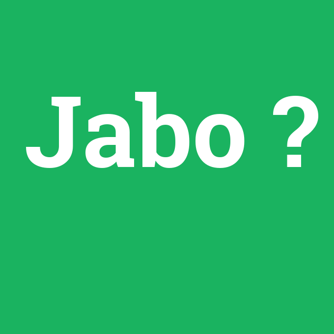 Jabo, Jabo nedir ,Jabo ne demek