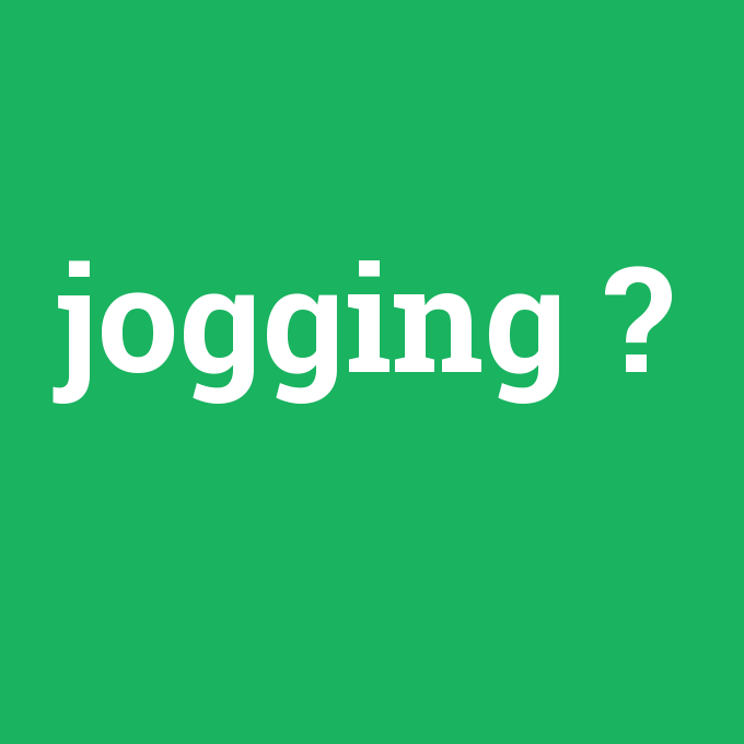 jogging, jogging nedir ,jogging ne demek