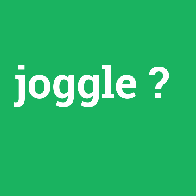joggle, joggle nedir ,joggle ne demek