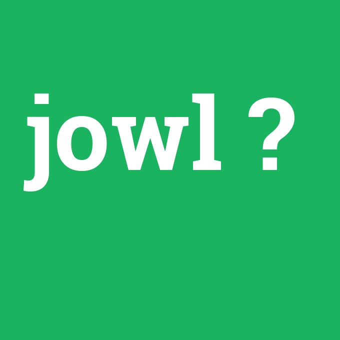 jowl, jowl nedir ,jowl ne demek