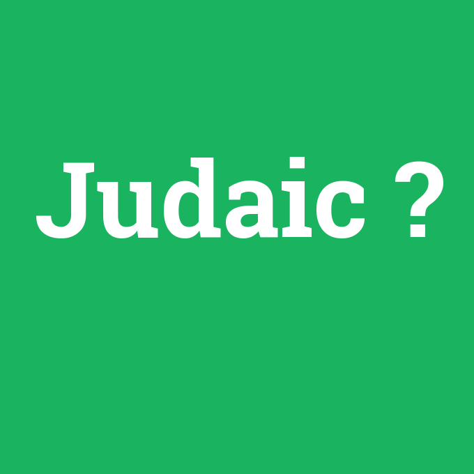 Judaic, Judaic nedir ,Judaic ne demek