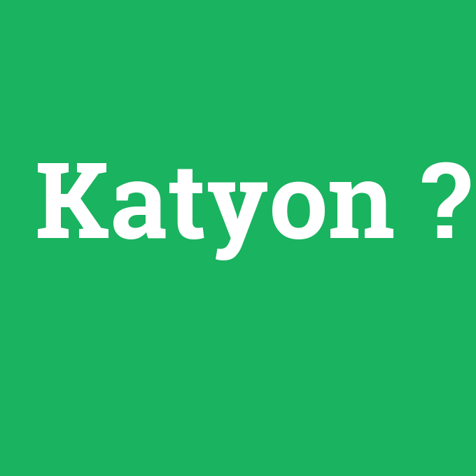 Katyon, Katyon nedir ,Katyon ne demek
