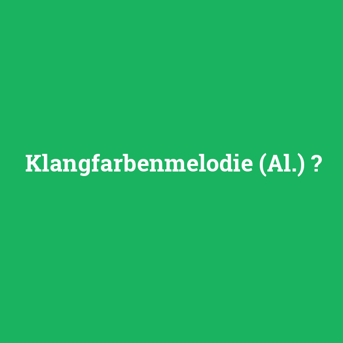 Klangfarbenmelodie (Al.), Klangfarbenmelodie (Al.) nedir ,Klangfarbenmelodie (Al.) ne demek