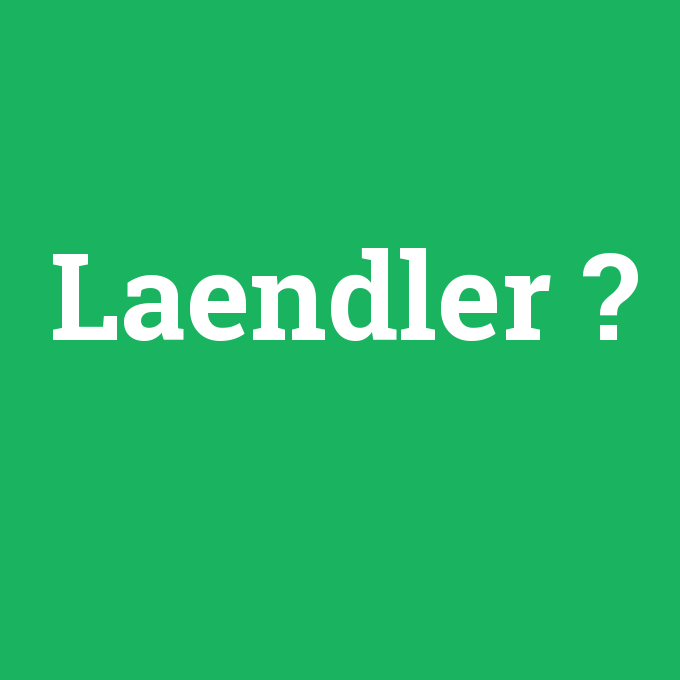 Laendler, Laendler nedir ,Laendler ne demek