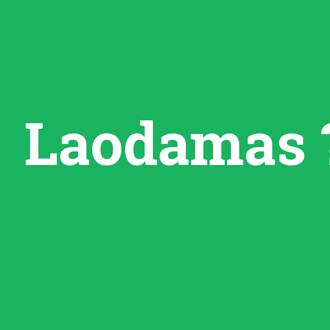Laodamas, Laodamas nedir ,Laodamas ne demek