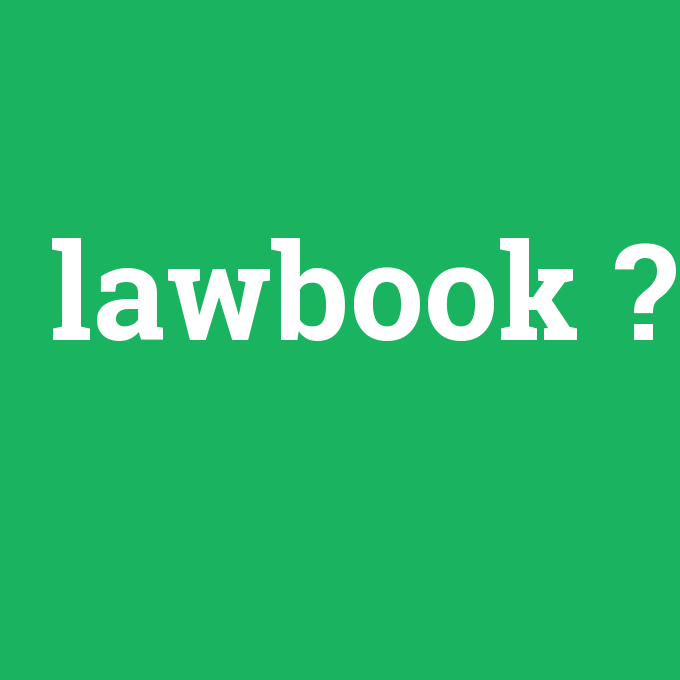 lawbook, lawbook nedir ,lawbook ne demek